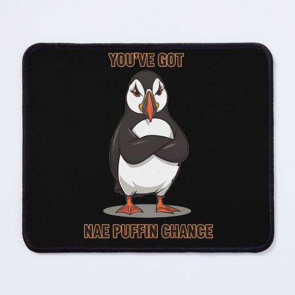 Item preview, You've Got Nae Puffin Chance Scottish Humor Shirt | Scotland Puffin Gift designed and sold by Loom on the Loch.