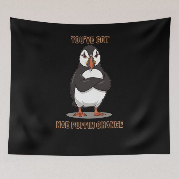 Item preview, You've Got Nae Puffin Chance Scottish Humor Shirt | Scotland Puffin Gift designed and sold by Loom on the Loch.