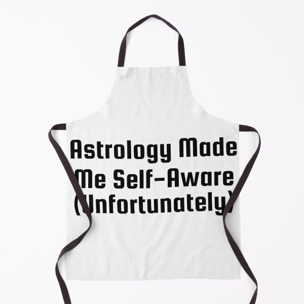 Item preview, Astrology Made Me Self-Aware (Unfortunately) designed and sold by Ninjacatoff.
