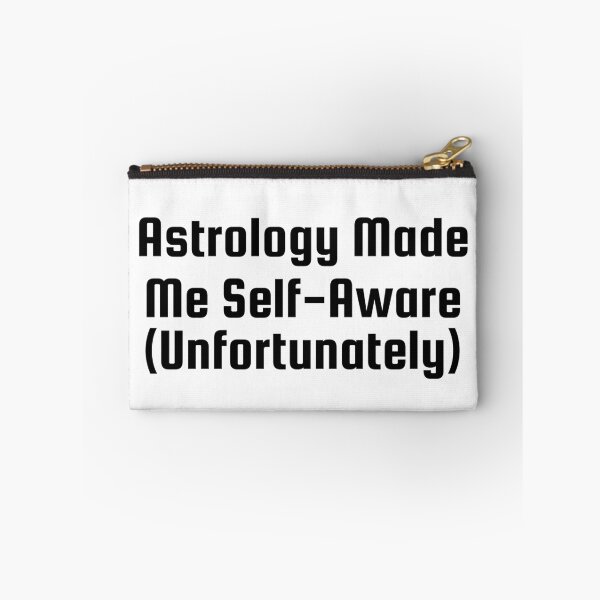 Item preview, Astrology Made Me Self-Aware (Unfortunately) designed and sold by Ninjacatoff.