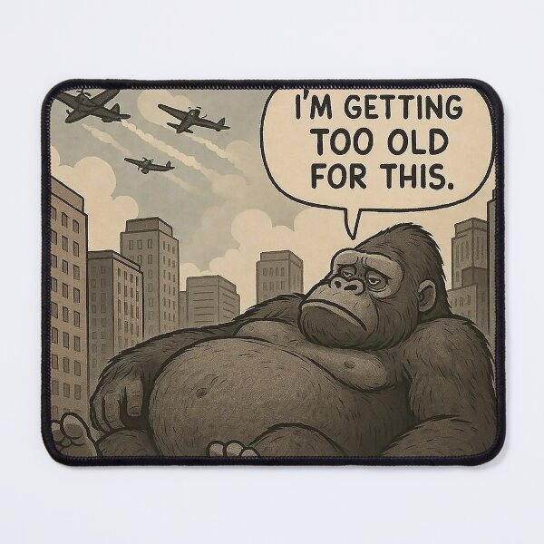 Item preview, Grumpy Kong: “I’m Getting Too Old For This” designed and sold by U.DOG.