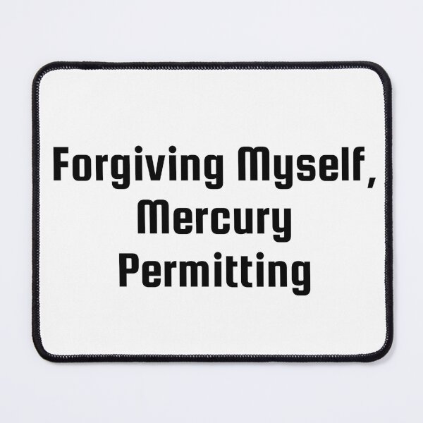 Item preview, Forgiving Myself, Mercury Permitting designed and sold by Ninjacatoff.