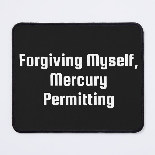 Item preview, Forgiving Myself, Mercury Permitting designed and sold by Ninjacatoff.
