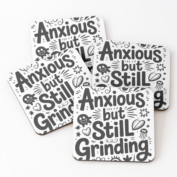 Item preview, Anxious But Still Grinding – Mental Health Motivational Quote designed and sold by RogueDroid.