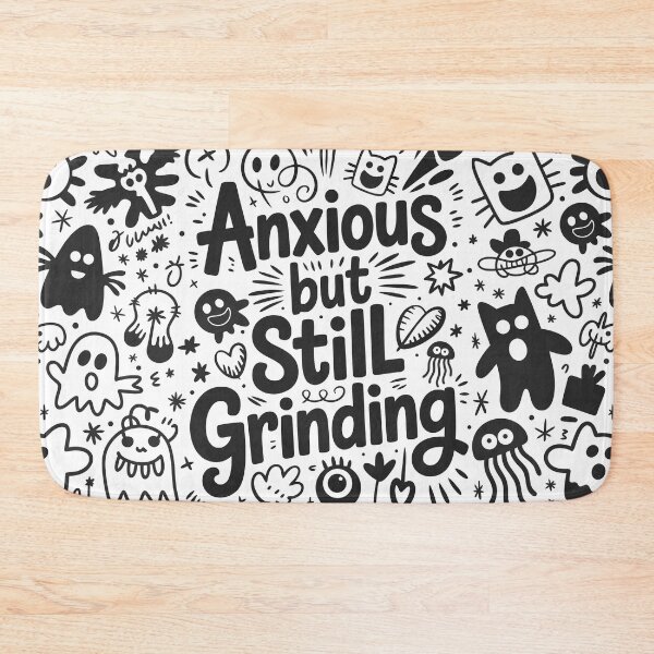 Item preview, Anxious But Still Grinding – Mental Health Motivational Quote designed and sold by RogueDroid.