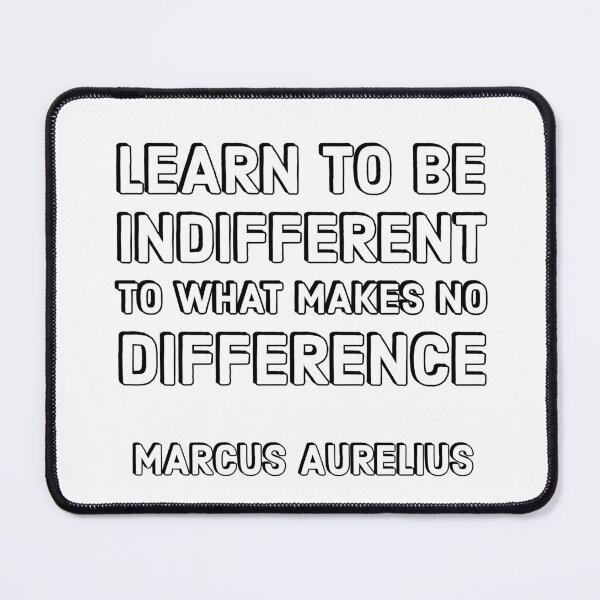 Item preview, Marcus Aurelius Stoic Philosophy Quote - Learn to be indifferent to what makes no difference designed and sold by Inspirationmotivation.