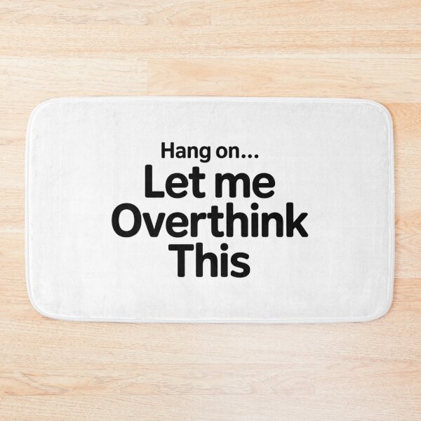 Item preview, Hang On... Let me Overthink This designed and sold by Ink And Inspire.