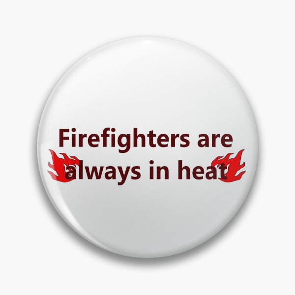 Item preview, Firefighters are Always in Heat designed and sold by StrongStick.