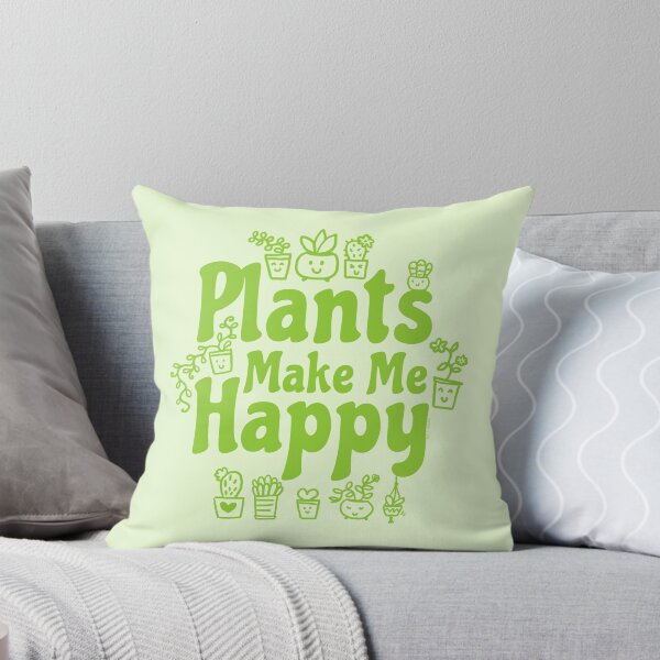 Item preview, Plants Make Me Happy  designed and sold by ArtVixen.