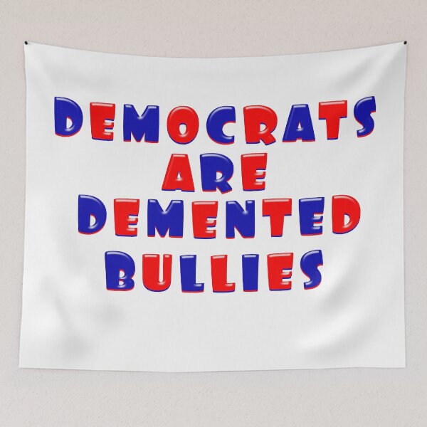 Item preview, DEMOCRATS ARE DEMENTED BULLIES designed and sold by carolina1.