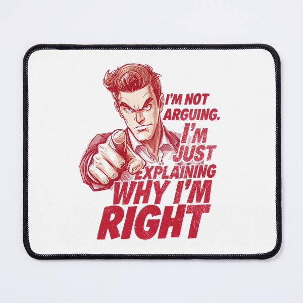 Item preview, I'm Not Arguing, I'm Just Explaining Why I'm Right — Assertive Funny Guy Pointing Graphic designed and sold by Tucker-Art.