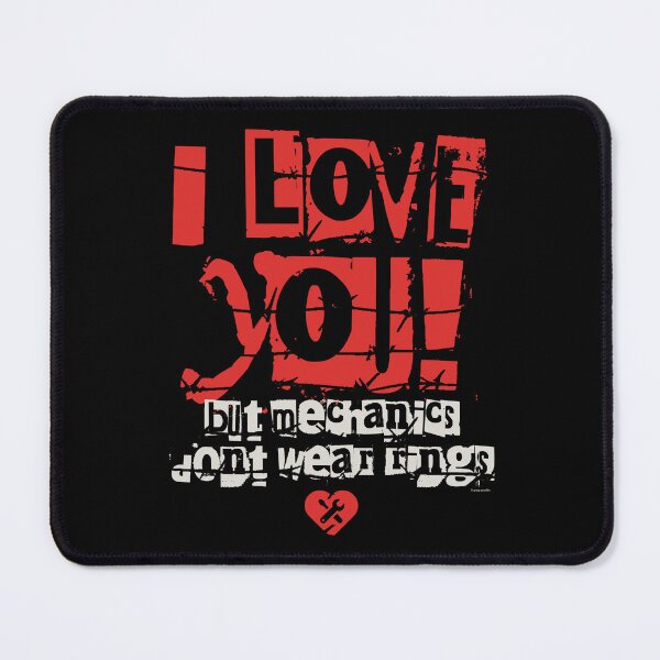 Item preview, I Love You! But Mechanics Don’t Wear Rings designed and sold by Automotive Art by Greg.
