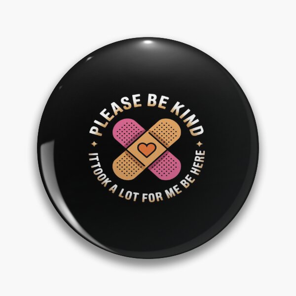 Item preview, Please Be Kind It Took A Lot For Me To Be Here designed and sold by JonBarnes22.