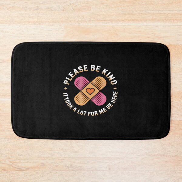 Item preview, Please Be Kind It Took A Lot For Me To Be Here designed and sold by JonBarnes22.
