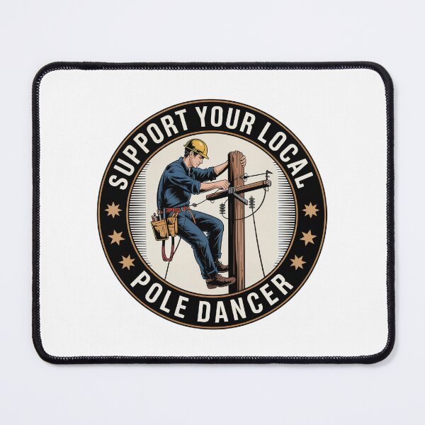 Item preview, Support Your Local Pole Dancer Funny Lineman designed and sold by BuxomBabe21.