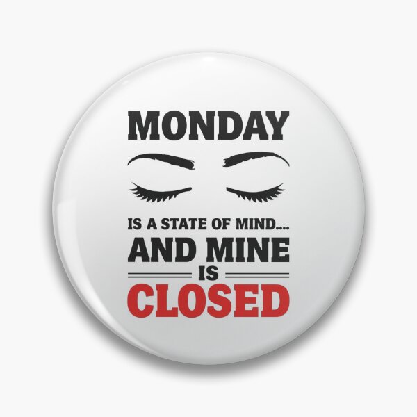 Item preview, Monday Is a State of Mind & Mine Is Closed - Funny Sleepy Quote Design designed and sold by Tucker-Art.