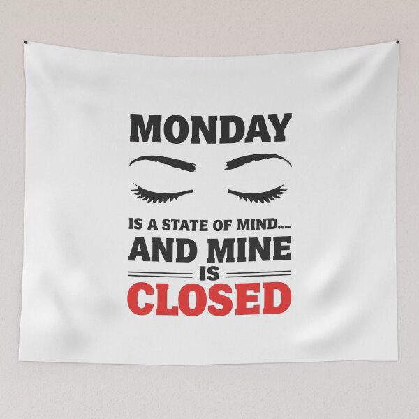 Item preview, Monday Is a State of Mind & Mine Is Closed - Funny Sleepy Quote Design designed and sold by Tucker-Art.