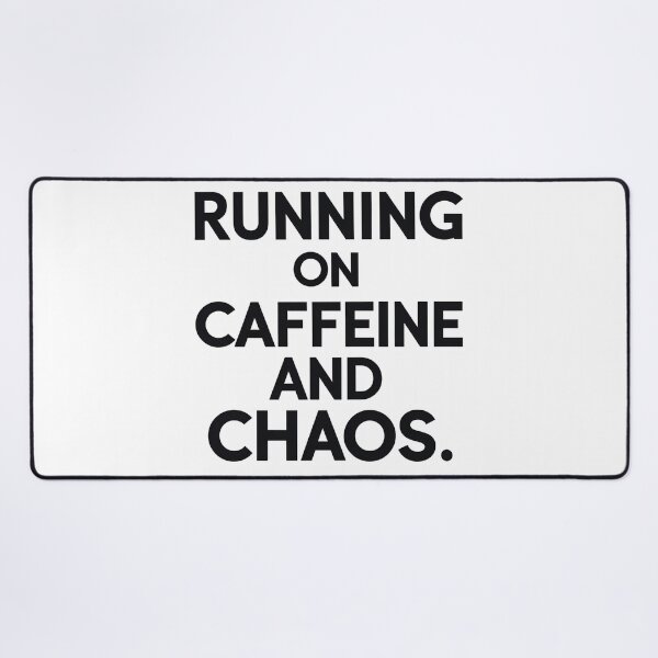 Item preview, Running on caffeine and chaos designed and sold by Arty Art.