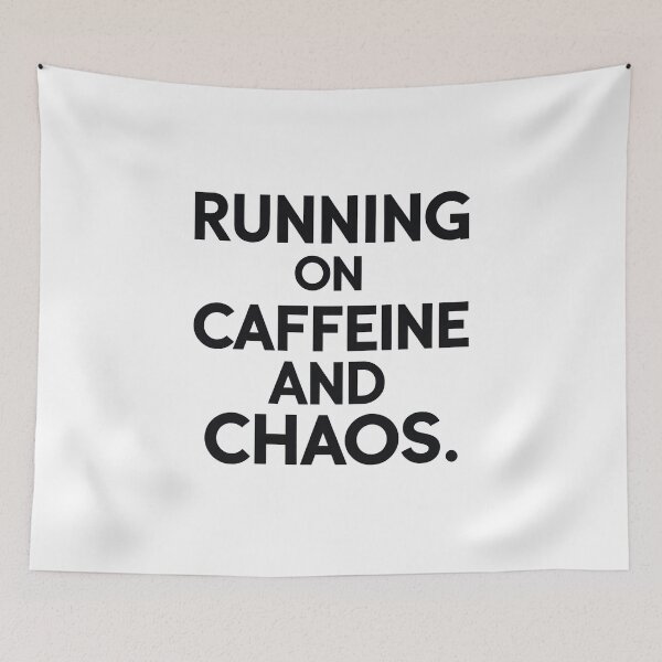 Item preview, Running on caffeine and chaos designed and sold by Arty Art.