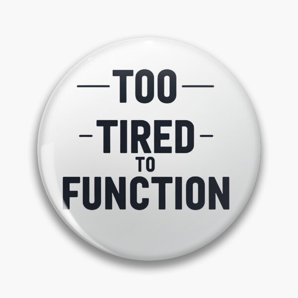 Item preview, Too tired to function designed and sold by Spirit of Siam.