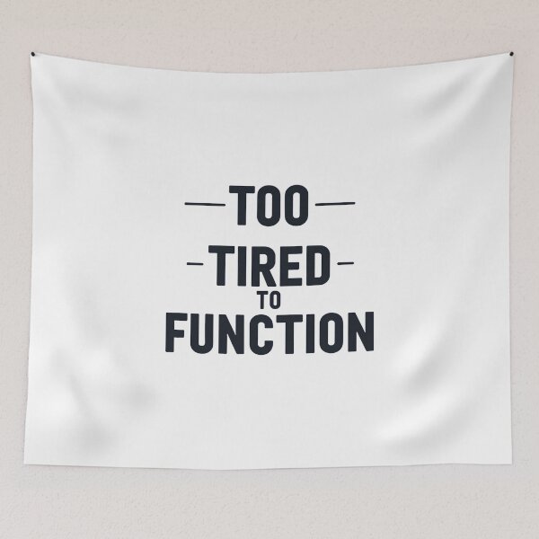Item preview, Too tired to function designed and sold by Arty Art.