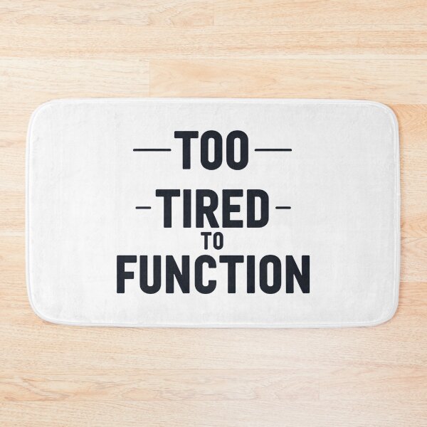 Item preview, Too tired to function designed and sold by Spirit of Siam.