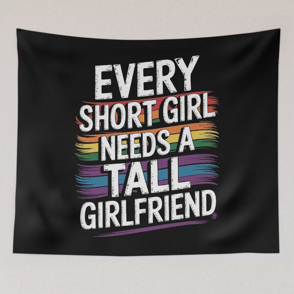 Item preview, Every Short Girl Needs A Tall Girlfriend LGBT designed and sold by RayArmstrong.