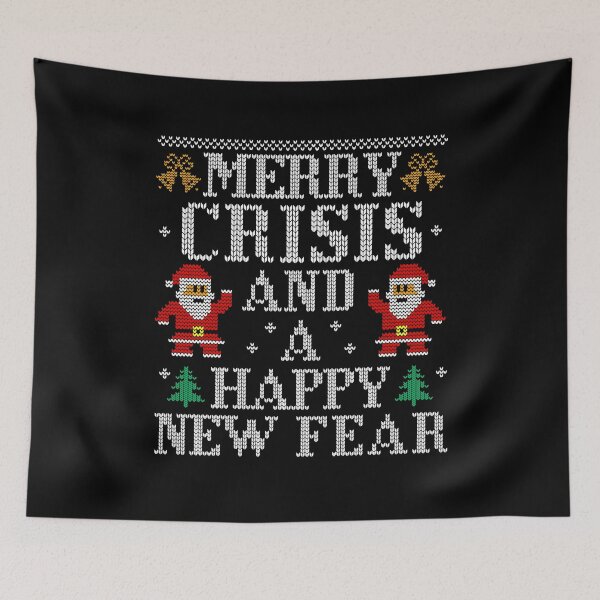Item preview, Merry Crisis and a Happy New Fear Ugly Christmaser designed and sold by Casenriddle.