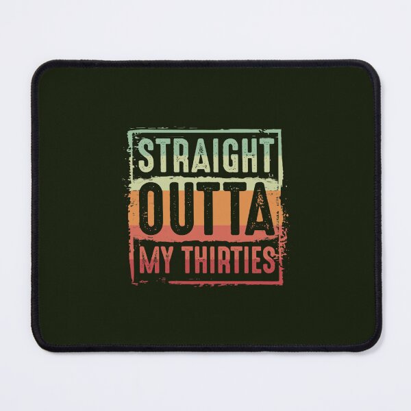 Item preview, Straight Outta My Thirties Funny 40th Birthday Party Gifts Vintage turning 40 years old humor Classi designed and sold by SalBedes.