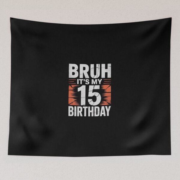 Item preview, Bday 15 Year Old Girl Teen Boy Bruh Its My 15th Birthday  designed and sold by dainegilbert.