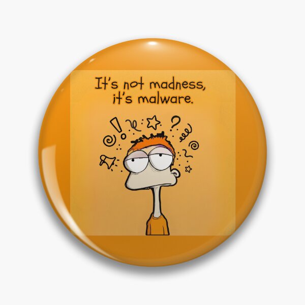 Item preview, It's not madness, it's malware, orange artwork designed and sold by silent-violin.