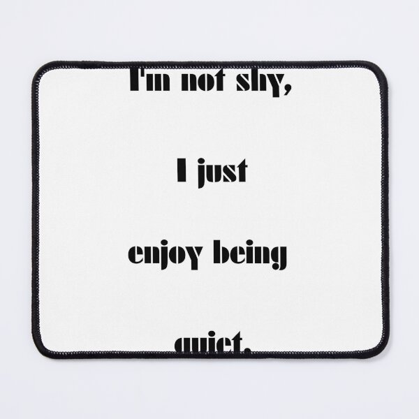 Item preview, I’m Not Shy, I Just Enjoy Being Quiet – Minimalist Quote T-Shirt designed and sold by printeGear.