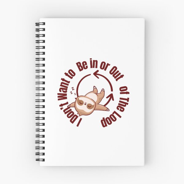 Item preview,  Lazy Sloth Nap Repeat | Funny Cute Sloth Design  I don't want to be in or out of the loop designed and sold by luckyhue.