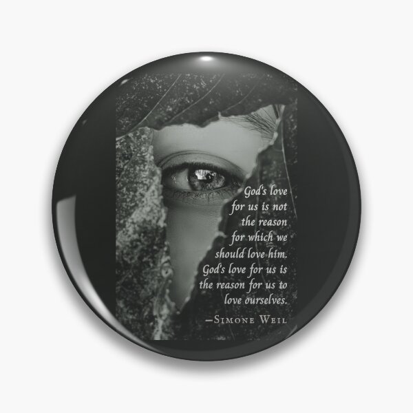 Item preview, Simone Weil quote: God's love for us is not the reason for which we should love him. God's love for us is the reason for us to love ourselves. designed and sold by artbleed.