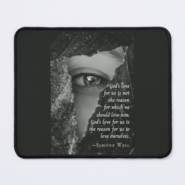 Item preview, Simone Weil quote: God's love for us is not the reason for which we should love him. God's love for us is the reason for us to love ourselves. designed and sold by artbleed.