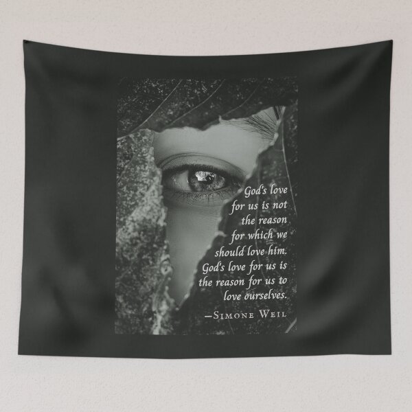 Item preview, Simone Weil quote: God's love for us is not the reason for which we should love him. God's love for us is the reason for us to love ourselves. designed and sold by artbleed.