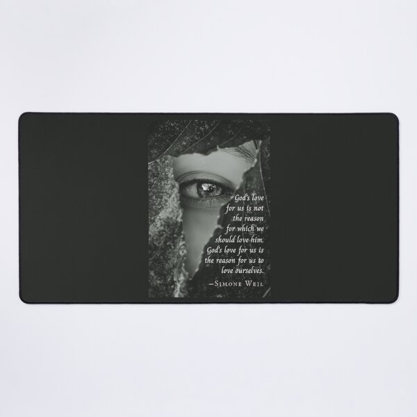 Item preview, Simone Weil quote: God's love for us is not the reason for which we should love him. God's love for us is the reason for us to love ourselves. designed and sold by artbleed.