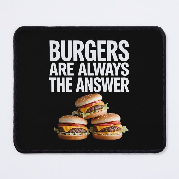 Item preview, Burger Foodie Burgers Are Always The Answer, Cheeseburger designed and sold by PunkNation-Arts.