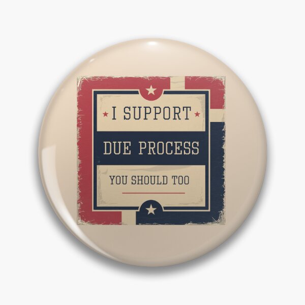 Item preview, I Support Due Process. You Should Too - Protect Due Process  designed and sold by ketkacreations.