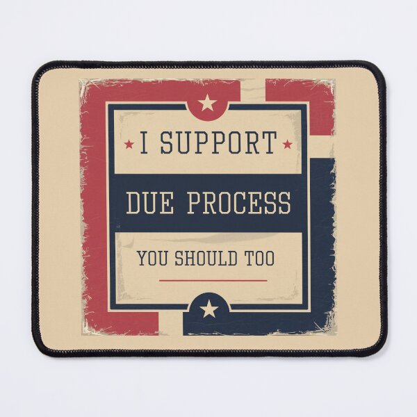 Item preview, I Support Due Process. You Should Too - Protect Due Process  designed and sold by ketkacreations.