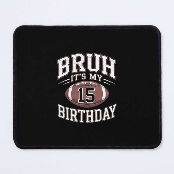 Item preview, Bruh It's My 15th Birthday 15 Year Old Football Player designed and sold by Belkisallen.