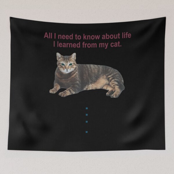 Item preview, All I Need To Know About Life I Learned From My Cat designed and sold by LiviaBarrosMelo.