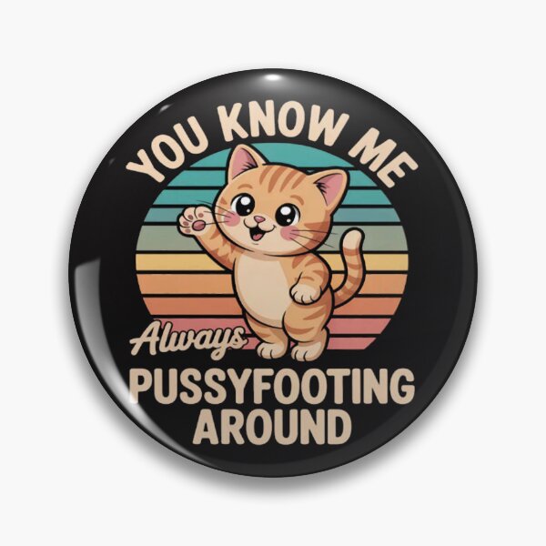 Item preview, Funny Cat Lover You Know Me Always Pussyfooting designed and sold by ChrisRhea8h.