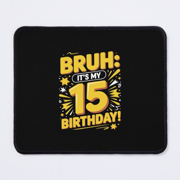 Item preview, bruh it's my 15th birthday Happy Birthday 15 Year Old designed and sold by Belkisallen.