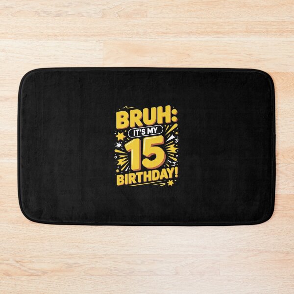 Item preview, bruh it's my 15th birthday Happy Birthday 15 Year Old  designed and sold by Belkisallen.