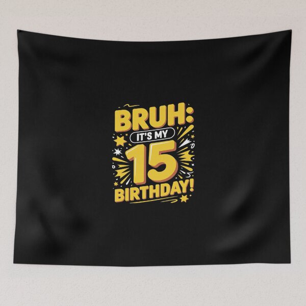 Item preview, bruh it's my 15th birthday Happy Birthday 15 Year Old  designed and sold by Belkisallen.
