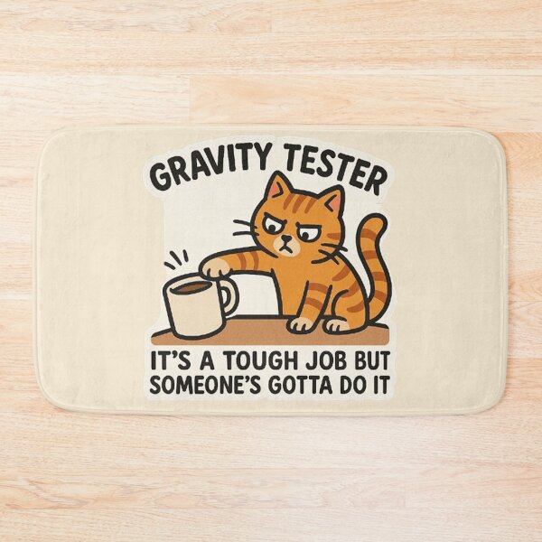 Item preview, Gravity Tester - It's A Tough Job But Someone's Gotta Do It designed and sold by MiLaKK.