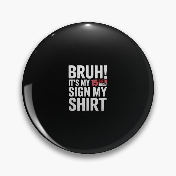 Item preview, Bruh It's My 15th Birthday Sign My 15 Years Old Bday 1  designed and sold by Belkisallen.