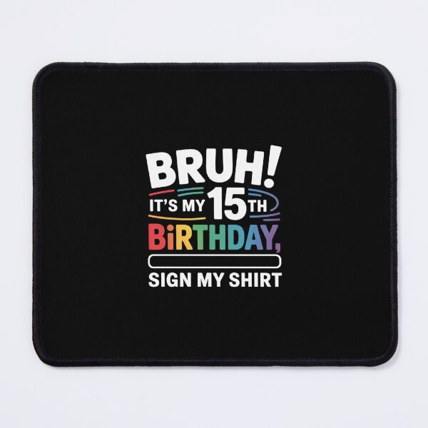 Item preview, Bruh It's My 15th Birthday Sign My 15 Years Old  designed and sold by Belkisallen.