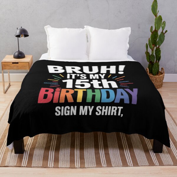 Item preview, Bruh It's My 15th Birthday Sign My 15 Years Old Party1 designed and sold by THagBlue.